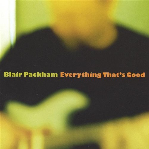 Blair Packham/Everything Thats Good